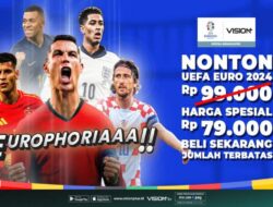 Vision+ Luncurkan Paket Earlybird EURO 2024, Nonton Pemutaran Online Semua Kejuaraan EURO 2024