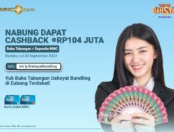 Cashback hingga Ratusan Juta! Nikmati Keuntungan Tabungan Dahsyat Bundling MNC Bank