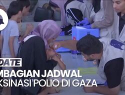 Jadwal dan Daerah Imunisasi Polio Di Gaza Pada Jeda Kemanusiaan