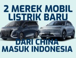 INFOGRAFIS: 2 Merek Kendaraan Pribadi Bertenaga Listrik Terbaru Di China Masuk Indonesia