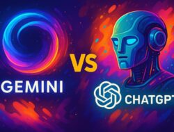 Gemini AI vs ChatGPT: Mana yang Lebih Canggih?