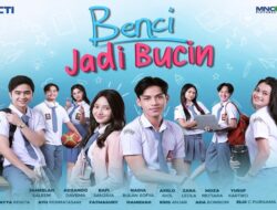 ‘Benci Didalam Sebab Itu Bucin’, Drama Tv Remaja Terbaru RCTI Siap Hadirkan Perseteruan Viral Hingga Cinta Tersembunyi