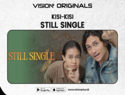 Relate Abis! Ini Alasan Wajib Nonton Series Still Single Ke VISION+